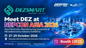 Meet DEZ at NEPCON ASIA 2026 for PCB Cleaning and Selective Soldering Equipment